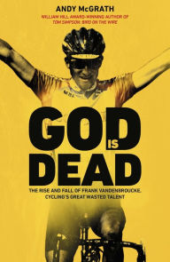 Amazon kindle books free downloads uk God is Dead: The Rise and Fall of Frank Vandenbroucke, Cycling's Great Wasted Talent 9781787631205 by Andy McGrath English version CHM FB2