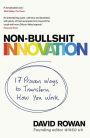 Non-Bullshit Innovation: Radical Ideas from the World's Smartest Minds