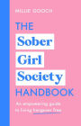 The Sober Girl Society Handbook: An Empowering Guide to Living Hangover Free