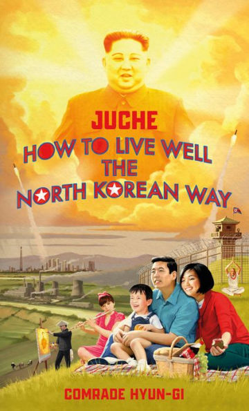 Juche - How to Live Well the North Korean Way