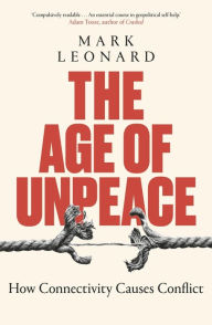 Free pdf download textbooks The Age of Unpeace: How Connectivity Causes Conflict 9781787634664