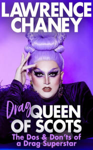 Free download bookworm Drag Queen of Scots: The Dos & Dont's of a Drag Superstar  by Lawrence Chaney in English