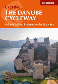 Title: The Danube Cycleway Volume 2: From Budapest to the Black Sea, Author: Mike Wells