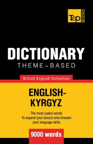 Theme-based dictionary British English-Kyrgyz - 9000 words