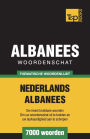 Thematische woordenschat Nederlands-Albanees - 7000 woorden