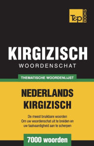 Title: Thematische woordenschat Nederlands-Kirgizisch - 7000 woorden, Author: Andrey Taranov