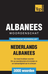 Title: Thematische woordenschat Nederlands-Albanees - 3000 woorden, Author: Andrey Taranov