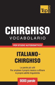 Title: Vocabolario Italiano-Chirghiso per studio autodidattico - 9000 parole, Author: Andrey Taranov