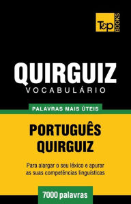 Title: Vocabulï¿½rio Portuguï¿½s-Quirguiz - 7000 palavras mais ï¿½teis, Author: Andrey Taranov