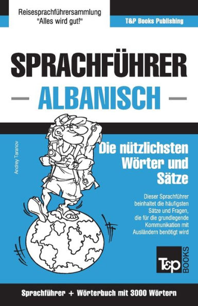 Sprachfï¿½hrer Deutsch-Albanisch und thematischer Wortschatz mit 3000 Wï¿½rtern