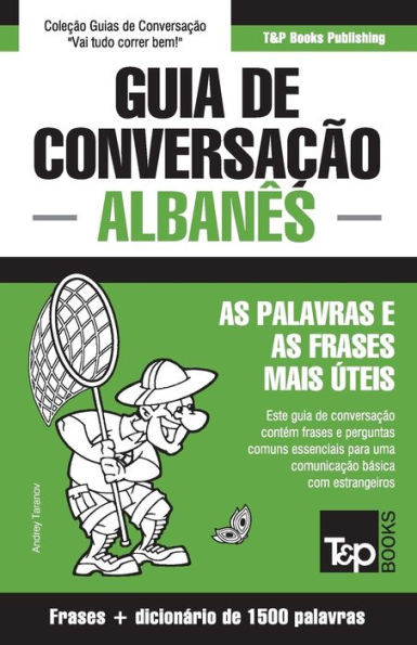 Guia de Conversaï¿½ï¿½o Portuguï¿½s-Albanï¿½s e dicionï¿½rio conciso 1500 palavras