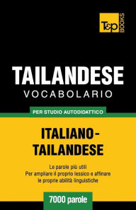 Title: Vocabolario Italiano-Thailandese per studio autodidattico - 7000 parole, Author: Andrey Taranov