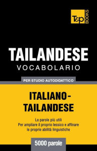 Title: Vocabolario Italiano-Thailandese per studio autodidattico - 5000 parole, Author: Andrey Taranov