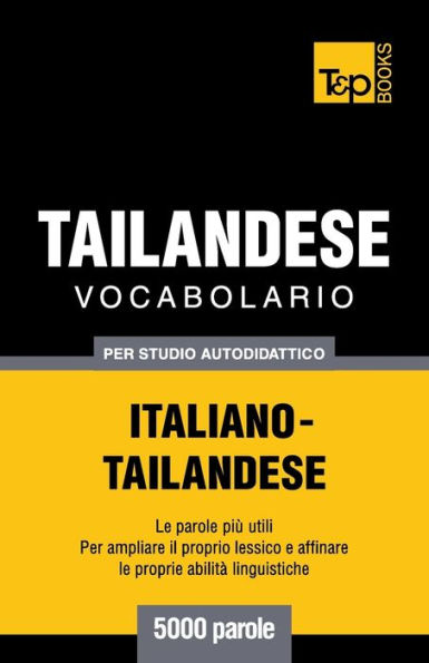 Vocabolario Italiano-Thailandese per studio autodidattico - 5000 parole