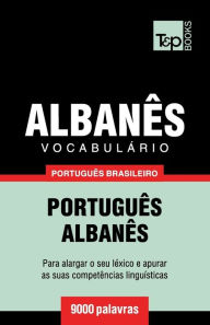 Title: Vocabulï¿½rio Portuguï¿½s Brasileiro-Albanï¿½s - 9000 palavras, Author: Andrey Taranov