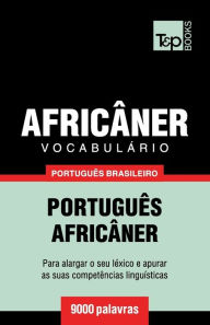 Title: Vocabulï¿½rio Portuguï¿½s Brasileiro-Africï¿½ner - 9000 palavras, Author: Andrey Taranov