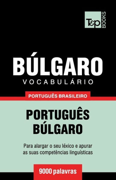 Vocabulï¿½rio Portuguï¿½s Brasileiro-Bï¿½lgaro - 9000 palavras