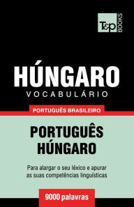 Title: Vocabulï¿½rio Portuguï¿½s Brasileiro-Hï¿½ngaro - 9000 palavras, Author: Andrey Taranov