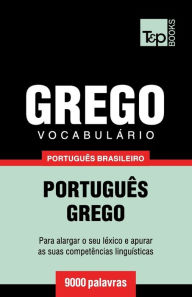 Title: Vocabulï¿½rio Portuguï¿½s Brasileiro-Grego - 9000 palavras, Author: Andrey Taranov