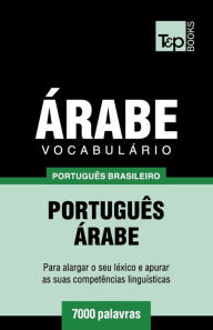 Title: Vocabulï¿½rio Portuguï¿½s Brasileiro-ï¿½rabe - 7000 palavras, Author: Andrey Taranov