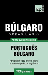 Title: Vocabulï¿½rio Portuguï¿½s Brasileiro-Bï¿½lgaro - 7000 palavras, Author: Andrey Taranov