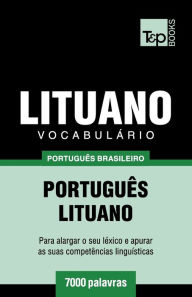 Title: Vocabulï¿½rio Portuguï¿½s Brasileiro-Lituano - 7000 palavras, Author: Andrey Taranov