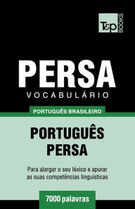 Title: Vocabulï¿½rio Portuguï¿½s Brasileiro-Persa - 7000 palavras, Author: Andrey Taranov