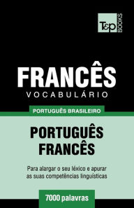 Title: Vocabulï¿½rio Portuguï¿½s Brasileiro-Francï¿½s - 7000 palavras, Author: Andrey Taranov