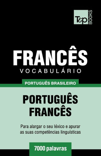 Vocabulï¿½rio Portuguï¿½s Brasileiro-Francï¿½s - 7000 palavras