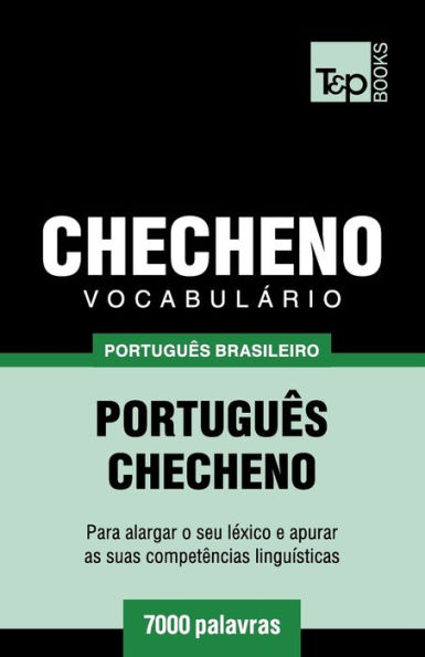 Vocabulï¿½rio Portuguï¿½s Brasileiro-Checheno - 7000 palavras