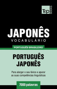 Title: Vocabulï¿½rio Portuguï¿½s Brasileiro-Japonï¿½s - 7000 palavras, Author: Andrey Taranov