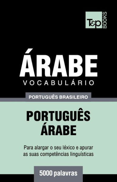 Vocabulï¿½rio Portuguï¿½s Brasileiro-ï¿½rabe - 5000 palavras