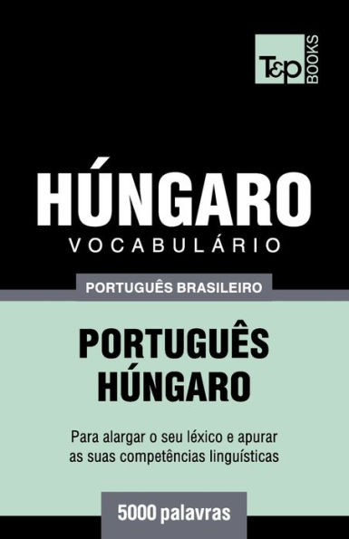 Vocabulï¿½rio Portuguï¿½s Brasileiro-Hï¿½ngaro - 5000 palavras