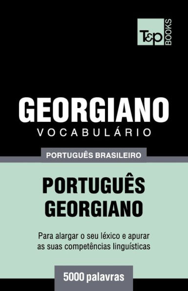 Vocabulï¿½rio Portuguï¿½s Brasileiro-Georgiano - 5000 palavras