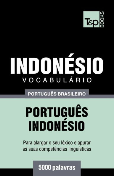 Vocabulï¿½rio Portuguï¿½s Brasileiro-Indonï¿½sio - 5000 palavras