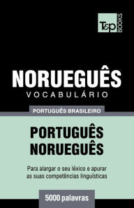 Title: Vocabulï¿½rio Portuguï¿½s Brasileiro-Norueguï¿½s - 5000 palavras, Author: Andrey Taranov