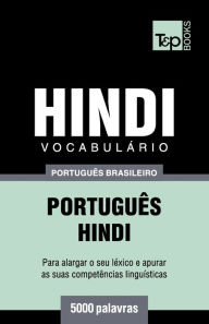 Title: Vocabulï¿½rio Portuguï¿½s Brasileiro-Hindi - 5000 palavras, Author: Andrey Taranov