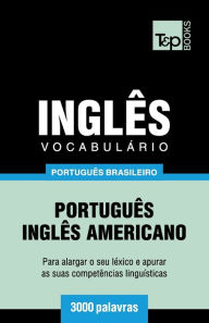Title: Vocabulï¿½rio Portuguï¿½s Brasileiro-Inglï¿½s - 3000 palavras: Inglï¿½s americano, Author: Andrey Taranov