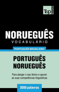 Title: Vocabulï¿½rio Portuguï¿½s Brasileiro-Norueguï¿½s - 3000 palavras, Author: Andrey Taranov
