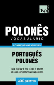 Title: Vocabulï¿½rio Portuguï¿½s Brasileiro-Polonï¿½s - 3000 palavras, Author: Andrey Taranov