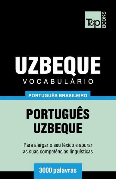 Vocabulï¿½rio Portuguï¿½s Brasileiro-Uzbeque - 3000 palavras