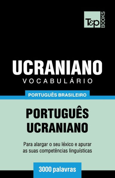 Vocabulï¿½rio Portuguï¿½s Brasileiro-Ucraniano - 3000 palavras