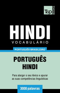 Title: Vocabulï¿½rio Portuguï¿½s Brasileiro-Hindi - 3000 palavras, Author: Andrey Taranov