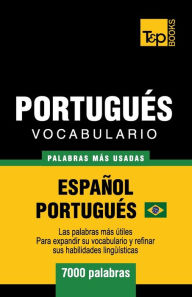 Title: Portuguï¿½s vocabulario - palabras mas usadas - Espaï¿½ol-Portuguï¿½s - 7000 palabras: Portuguï¿½s Brasilero, Author: Andrey Taranov
