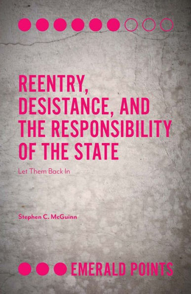 Reentry, Desistance, and the Responsibility of the State: Let Them Back In