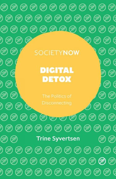 Digital Detox: The Politics of Disconnecting