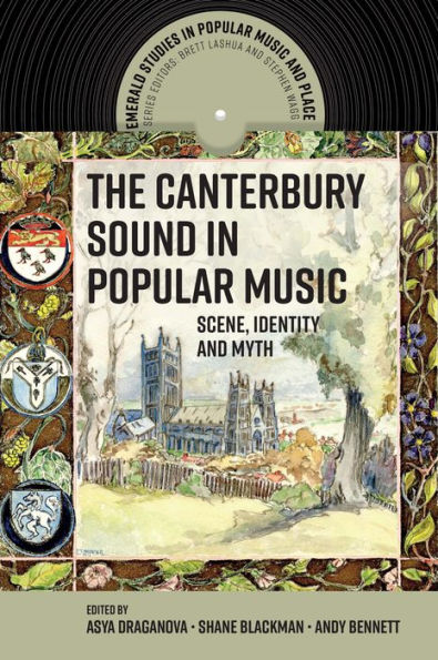 The Canterbury Sound in Popular Music: Scene, Identity and Myth