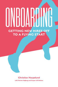 Title: Onboarding: Getting New Hires off to a Flying Start, Author: Christian Harpelund