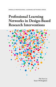 Title: Professional Learning Networks in Design-Based Research Interventions, Author: Mei Kuin Lai