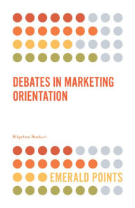 Title: Debates in Marketing Orientation, Author: Bilgehan Bozkurt